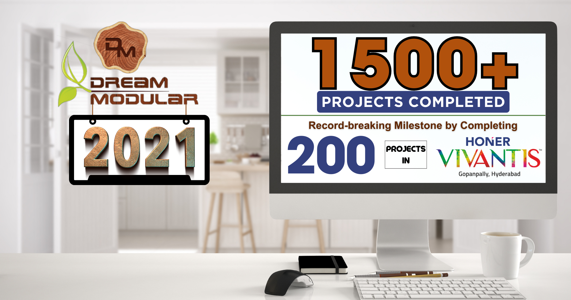 Achieved a record-breaking milestone by completing 200+ projects in Honer Vivantis, Hyderabad, and crossed the milestone of completing 1500+ projects. - 2021