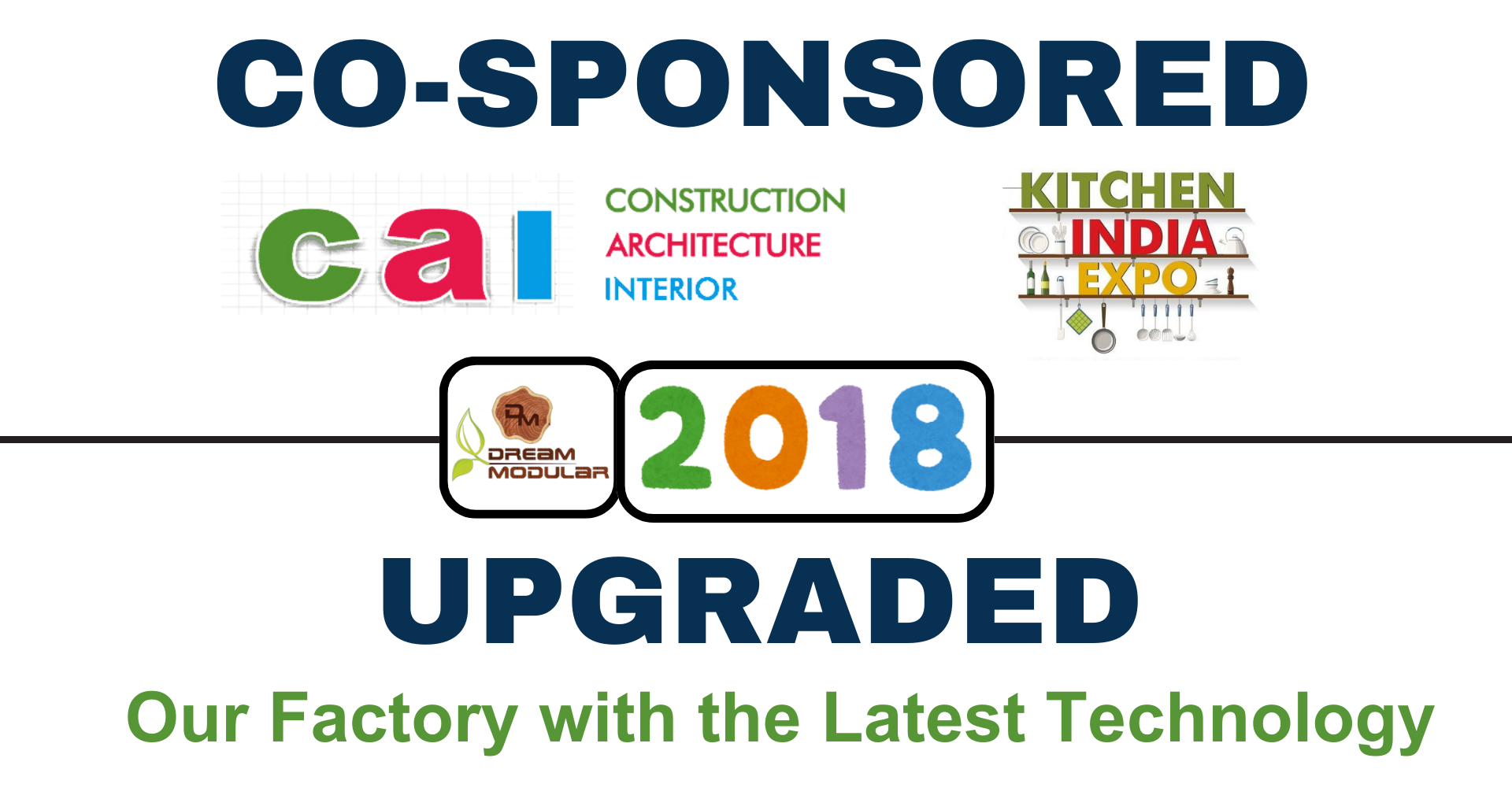 Co-sponsored The CAI Expo and Kitchen India Expo in Hyderabad. Upgraded our factory with latest technology in aim to serve our customers better. - 2018