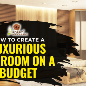 How to Create a Luxurious Bedroom on a Budget