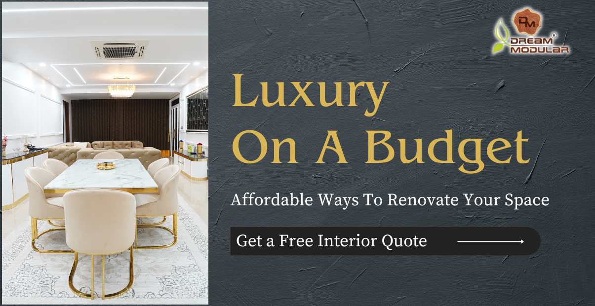 Luxury On A Budget: Affordable Ways To Renovate Your Space - Dream Modular